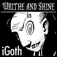 Writhe and Shine in: iGoth
